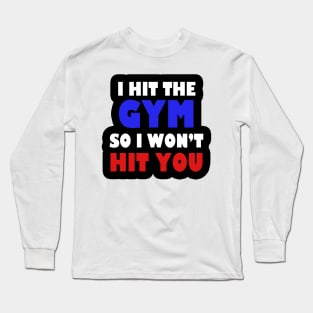 I HIT THE GYM  / Funny / BOXING / Weight Lifting / Birthday / Long Sleeve T-Shirt